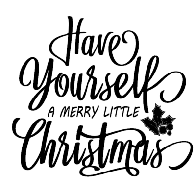 Have yourself a merry little christmas
